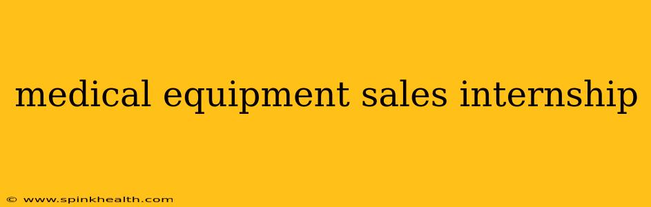 medical equipment sales internship