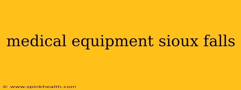 medical equipment sioux falls