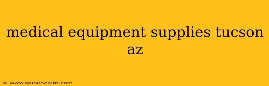 medical equipment supplies tucson az