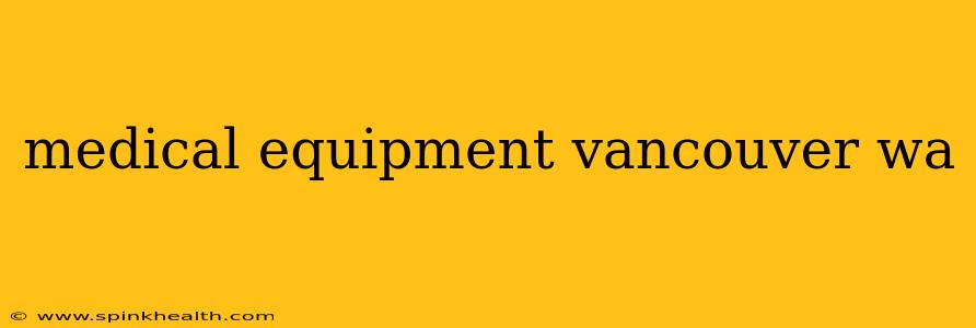 medical equipment vancouver wa