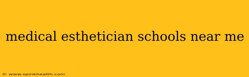 medical esthetician schools near me