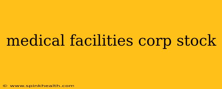 medical facilities corp stock