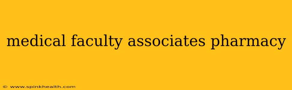 medical faculty associates pharmacy