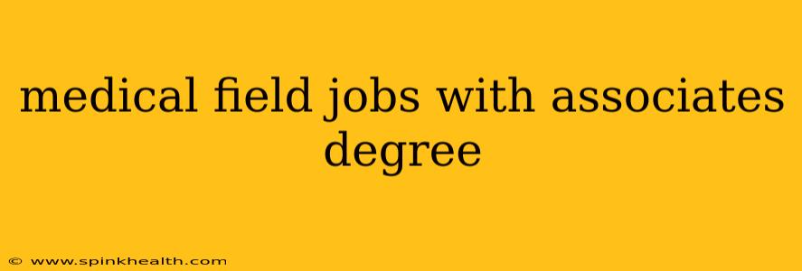 medical field jobs with associates degree