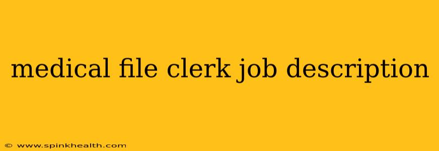 medical file clerk job description