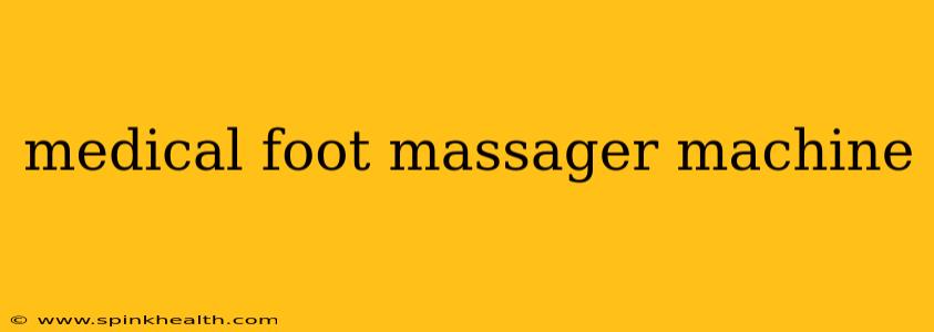 medical foot massager machine