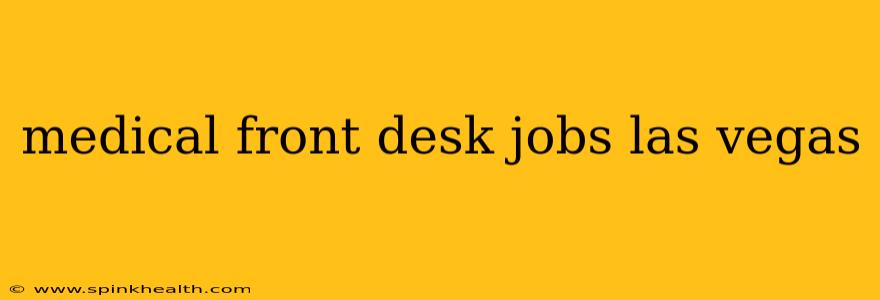 medical front desk jobs las vegas