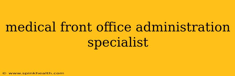 medical front office administration specialist