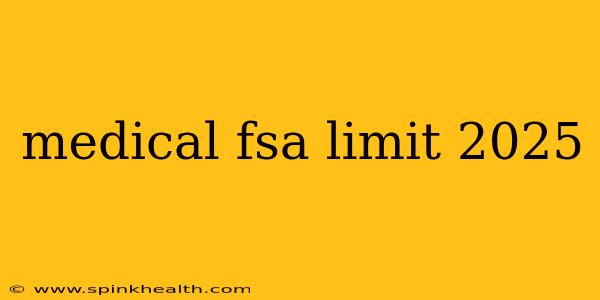 medical fsa limit 2025