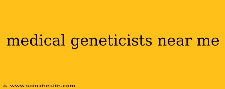medical geneticists near me
