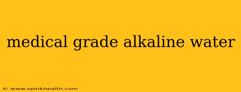 medical grade alkaline water