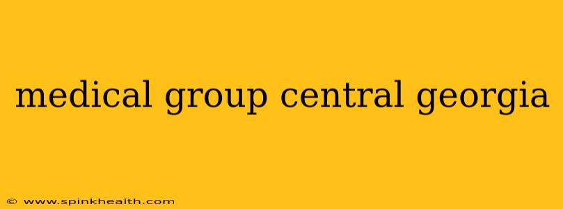 medical group central georgia
