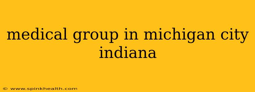 medical group in michigan city indiana