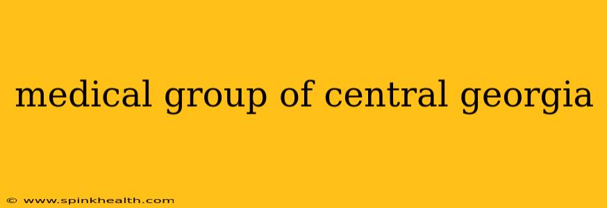 medical group of central georgia
