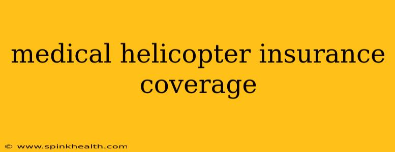 medical helicopter insurance coverage
