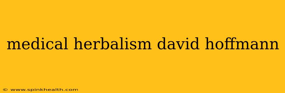 medical herbalism david hoffmann