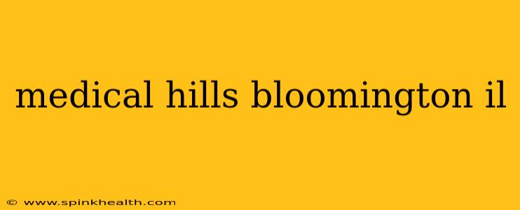 medical hills bloomington il
