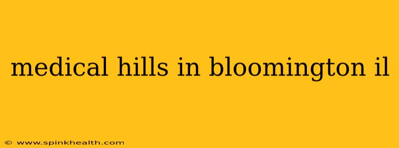 medical hills in bloomington il