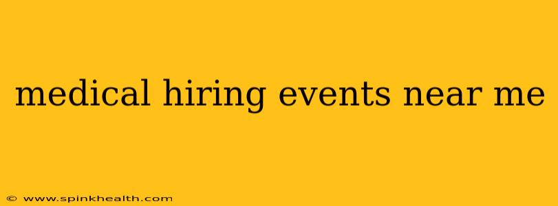 medical hiring events near me