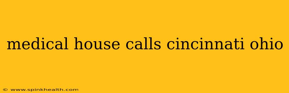 medical house calls cincinnati ohio