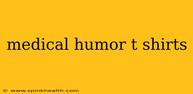medical humor t shirts