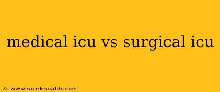 medical icu vs surgical icu