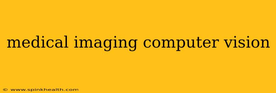 medical imaging computer vision