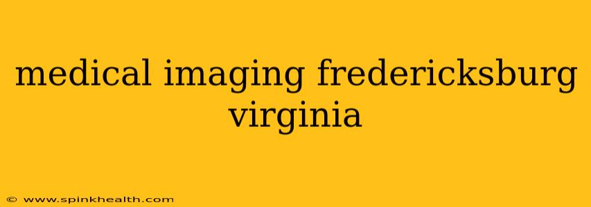 medical imaging fredericksburg virginia