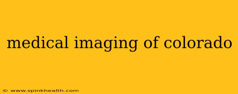 medical imaging of colorado
