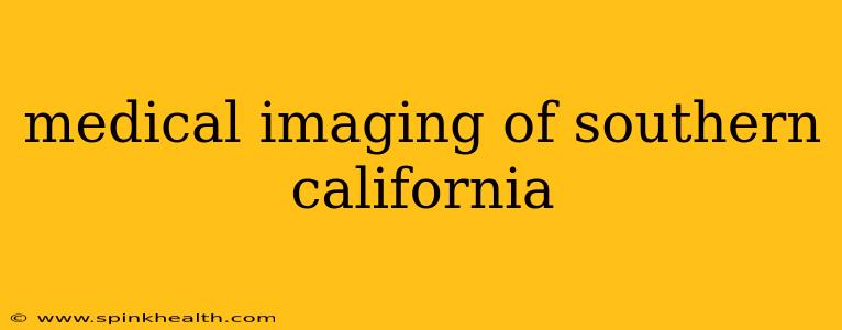 medical imaging of southern california