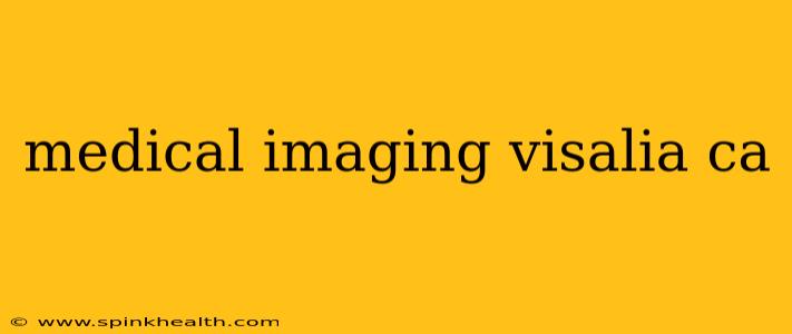 medical imaging visalia ca
