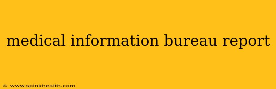 medical information bureau report