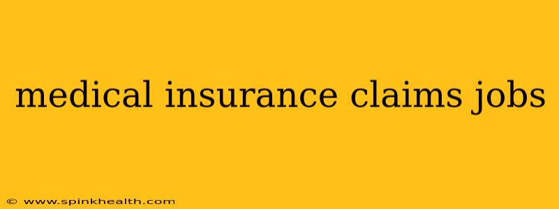 medical insurance claims jobs