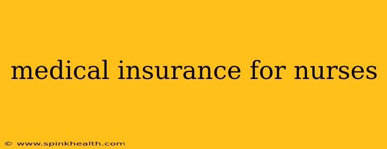 medical insurance for nurses