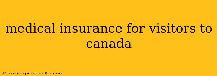 medical insurance for visitors to canada