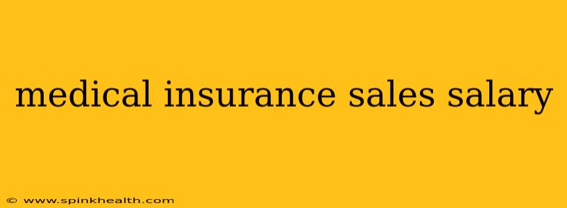 medical insurance sales salary