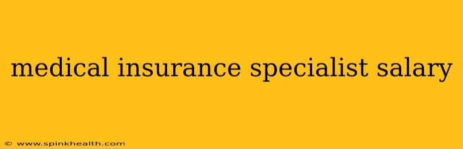 medical insurance specialist salary