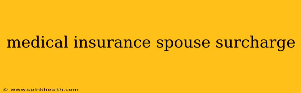 medical insurance spouse surcharge
