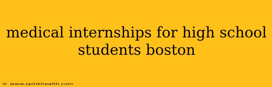 medical internships for high school students boston