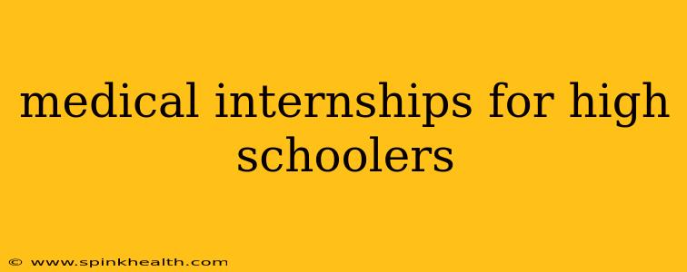 medical internships for high schoolers