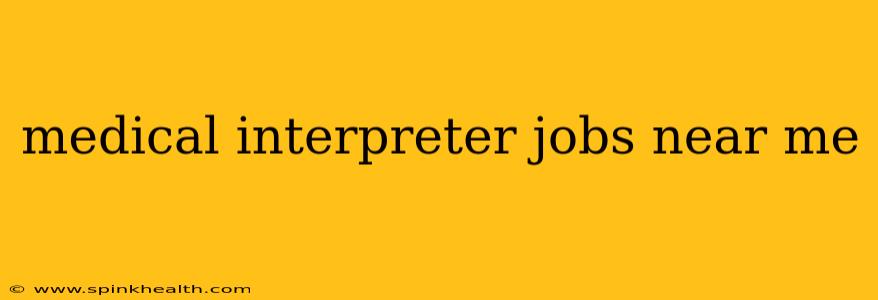 medical interpreter jobs near me