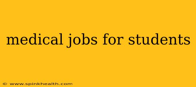 medical jobs for students