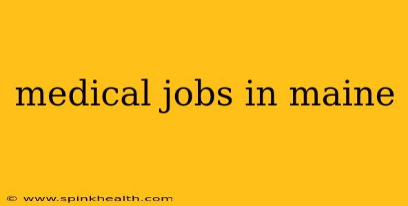 medical jobs in maine