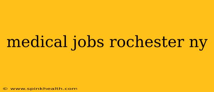 medical jobs rochester ny
