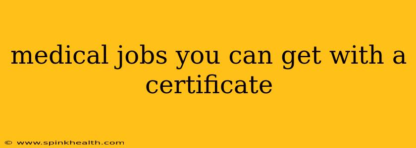 medical jobs you can get with a certificate
