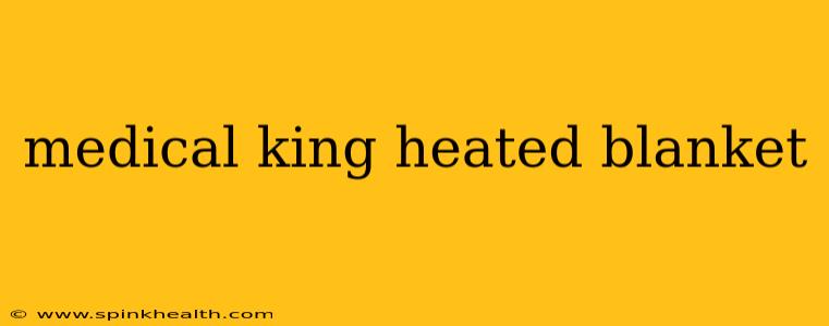 medical king heated blanket