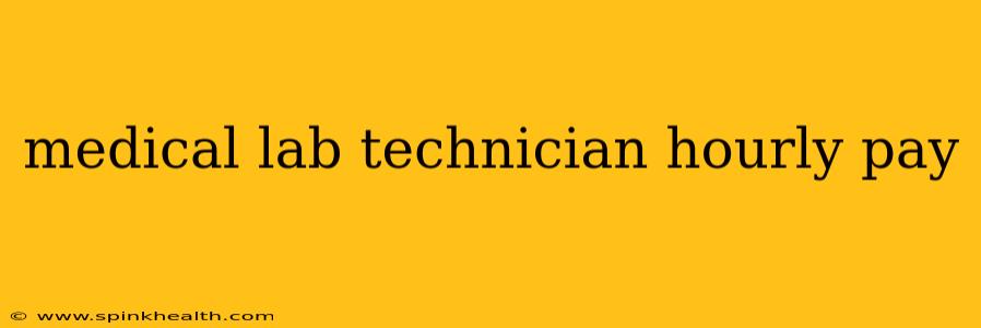medical lab technician hourly pay