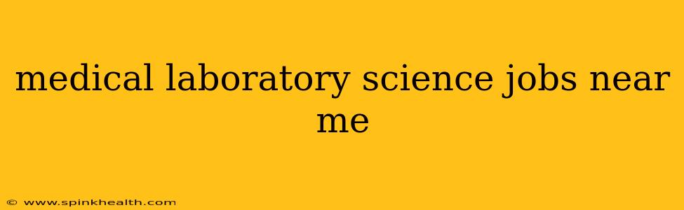 medical laboratory science jobs near me