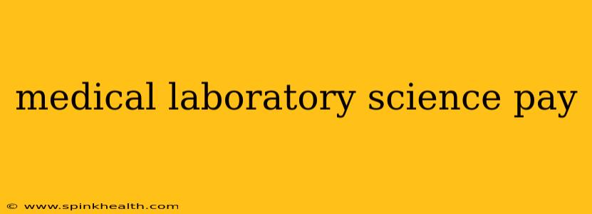 medical laboratory science pay