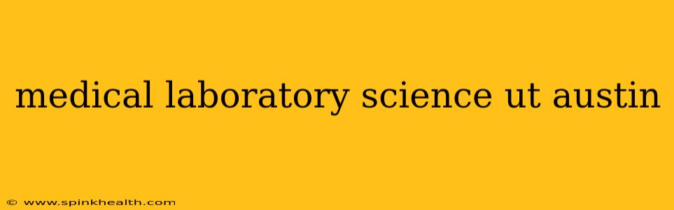 medical laboratory science ut austin
